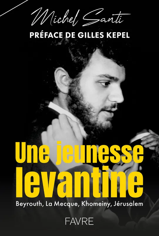 Récit autobiographique de Michel Santi - Une jeunesse levantine aux éditions Favre.